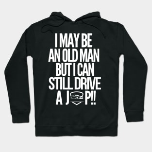 i may be an old man but i can still drive my jeep Hoodie